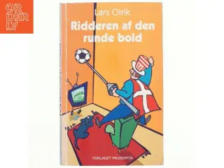 Ridderen af den runde bold : flashbacks fra en fodbold-idiots dagbog af Lars Olrik (Bog)