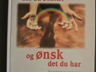 få det du ønsker og ønsk det du har - en praktisk 