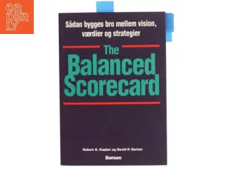 The balanced scorecard : sådan bygges bro mellem vision, værdier og strategier (Bog)