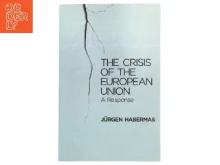 The crisis of the European Union : a response af Jürgen Habermas (Bog)