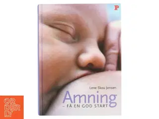 Amning - få en god start af Lene Skou Jensen (Bog)