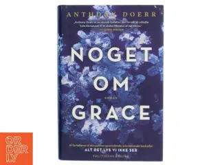 Noget om Grace : roman af Anthony Doerr (Bog)