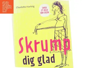 Skrump dig glad : smid et kilo om ugen af Charlotte Hartvig (Bog)