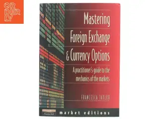 Mastering Foreign Exchange & Currency Options af Francesca Taylor (Bog)