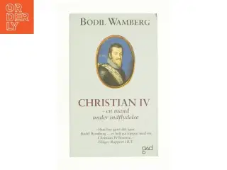 Christian IV - en mand under indflydelse af Bodil Wamberg (Bog)