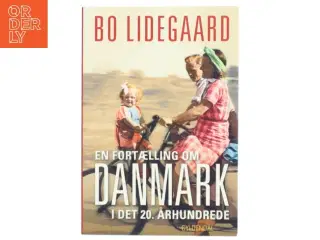 En fortælling om Danmark i det 20. århundrede af Bo Lidegaard (Bog)