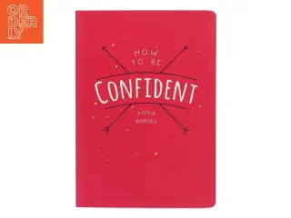 How to Be Confident af Anna Barnes (Bog)