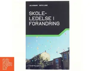 Skoleledelse i forandring af Line Arnmark (Bog)