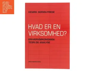 Hvad er en virksomhed? : erhvervsøkonomisk teori og analyse af Henrik Sornn-Friese (Bog)