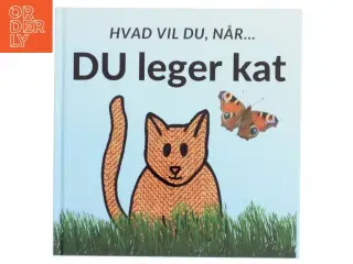 Hvad vil du, når DU leger kat - af Sarah Kirstein