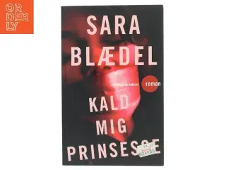 Kald mig prinsesse : roman af Sara Blædel (Bog)