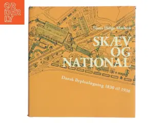 Skæv og national : dansk byplanlægning 1830 til 1938 af Hans Helge Madsen (f. 1936) (Bog)