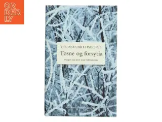 Tøsne og forsytia : noget om livet med Alzheimers af Thomas Bredsdorff (Bog)