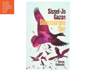 Dinosaurens fjer : roman af Sissel-Jo Gazan (Bog)