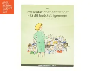 Præsentationer der fænger. Bind 1, Få dit budskab igennem (Bog)