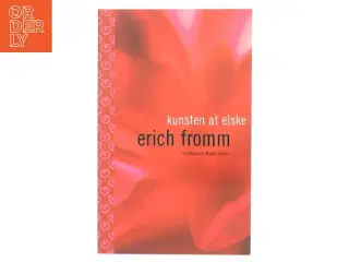 Kunsten at elske af Erich Fromm (Bog)