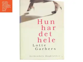 Hun har det hele af Lotte Garbers (Bog)