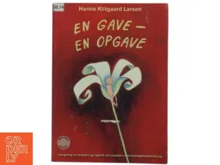 En gave - en opgave, brugsbog til forældre og fagfolk om småbørn med bevægelseshandicap af Hanne Klitgaard Larsen (Bog)