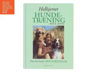 Helhjertet hundetræning af Irene H. Jarnved (Bog)