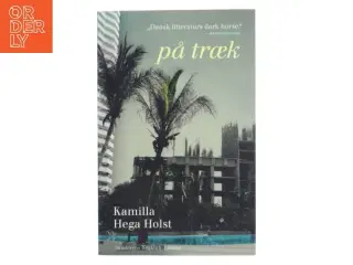 På træk : roman af Kamilla Hega Holst (Bog)