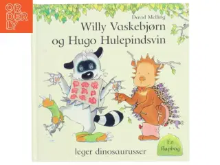 Willy vaskebjørn og Hugo hulepindsvin leger dinosaurusser af David Melling (Bog)