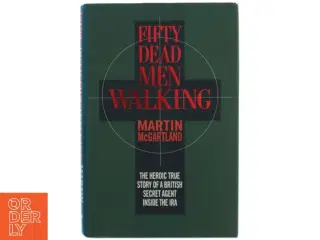 Fifty dead men walking- The Heroic True Story of a British Secret Agent Inside the IRA af Martin McGartland (Bog)