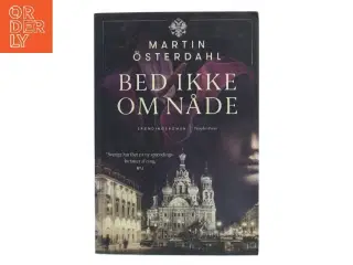 Bed ikke om nåde : spændingsroman af Martin Österdahl (f. 1973) (Bog)