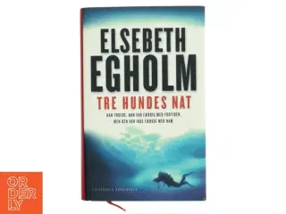 Tre hundes nat af Elsebeth Egholm (Bog)