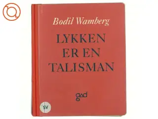 Lykken er en talisman af Bodil Wanberg