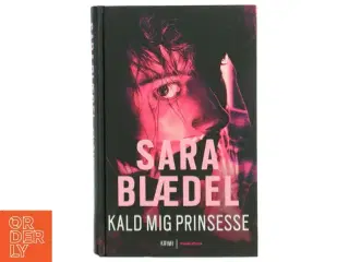 Kald mig prinsesse. 2 af Sara Blædel (Bog)