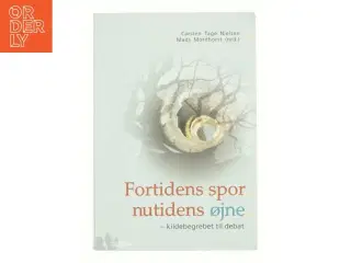 Fortidens spor, nutidens øjne : kildebegrebet til debat (Bog)