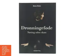 Dronningeføde : næring uden skam af Mette Holm (f. 1973) (Bog)