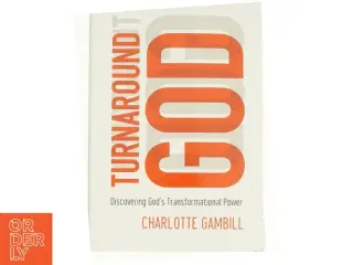 Turnaround God : Discovering God S Transformational Power (Paperback) af Gambill, Charlotte (Bog)
