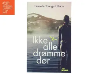 Ikke alle drømme dør af Danielle Younge-Ullmann (Bog)