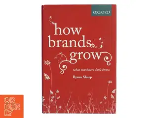 How brands grow : what marketers don&#39;t know af Byron Sharp (Bog)