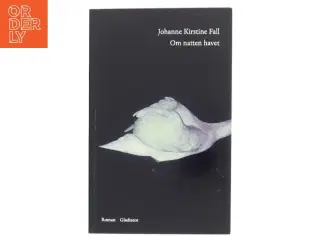 Om natten havet af Johanne Kirstine Fall (Bog)