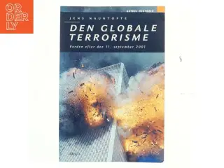 Den globale terrorisme : verden efter den 11. september 2001 af Jens Nauntofte (Bog)