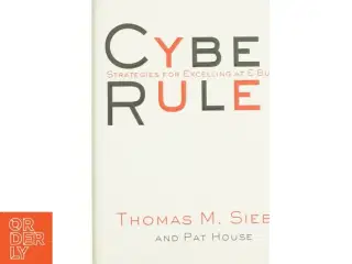 Cyber Rules : Strategies for Excelling at E-Business by Pat, Siebel, Thomas M. House af Siebel, Thomas M. / Siebel, Tom / House, Pat (Bog)
