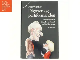 Digteren og partiformanden : samtaler mellem Henrik Nordbrandt og Pia Kjærsgaard (Bog)
