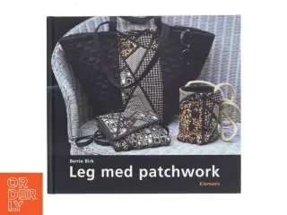 Leg med patchwork af Bente Birk (Bog)