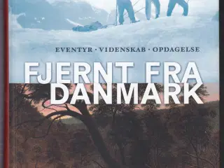 FJERNT FRA DANMARK  Danske Opdagelsesrejsende 