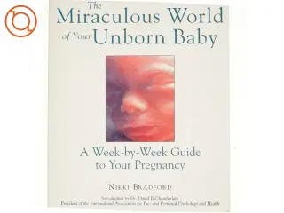 The Miraculous World of Your Unborn Baby af Nikki Bradford (Bog)