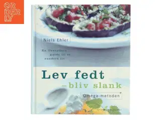 Lev fedt - bliv slank : Omega-metoden : en livsnyders guide til et sundere liv af Niels Ehler (Bog)