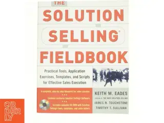 The Solution Selling Fieldboo af Eades, Keith M. / Touchstone, James N. / Sullivan, Timothy T. (Bog)