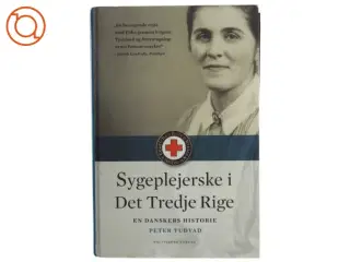 Sygeplejerske i Det Tredje Rige : en danskers historie af Peter Tudvad (Bog)