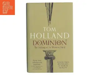 Dominion : the making of the western mind af Tom Holland (f. 1968) (Bog)