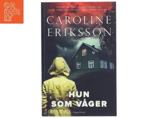 Hun som våger : spændingsroman af Caroline Eriksson (f. 1976) (Bog)