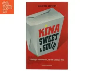 Kina Sweet & Sour af Christina Boutrup: Erfaringer fra danskere, der tør satse på Kina (Bog)
