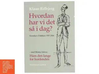 Hvordan har vi det så i dag? : kroniker i Politiken 1957-2006 af Klaus Rifbjerg (Bog)