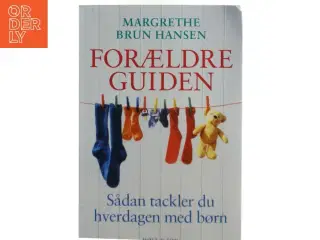 Forældreguiden : sådan tackler du hverdagen med børn (Bog)